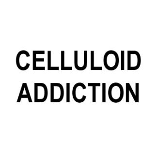 CELLULOID ADDICTION
